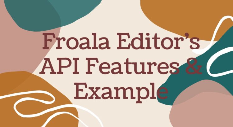 Froala-Editor's-API-Features-&-Example