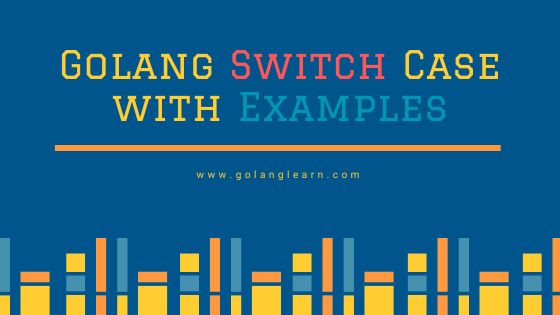 Golang Switch Case with Example