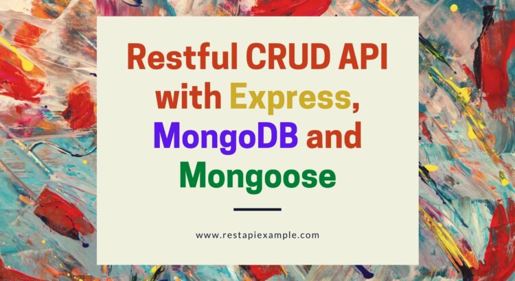 Restful CRUD API with Express, MongoDB and Mongoose