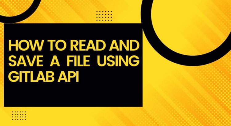How To Read and Save a File Using Gitlab API