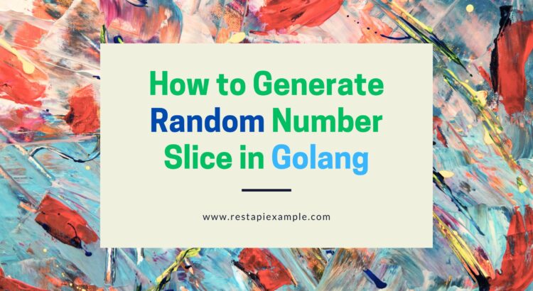 How to Generate Random Number Slice in Golang